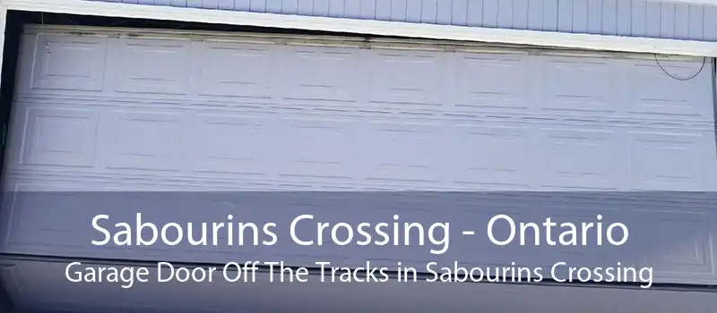 Sabourins Crossing - Ontario Garage Door Off The Tracks in Sabourins Crossing