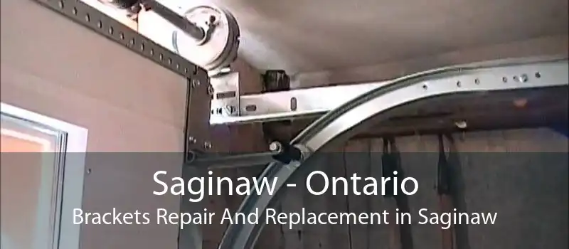 Saginaw - Ontario Brackets Repair And Replacement in Saginaw
