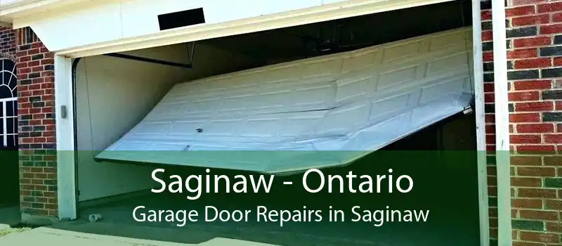 Saginaw - Ontario Garage Door Repairs in Saginaw