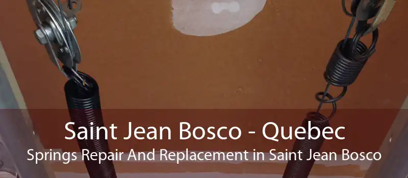 Saint Jean Bosco - Quebec Springs Repair And Replacement in Saint Jean Bosco