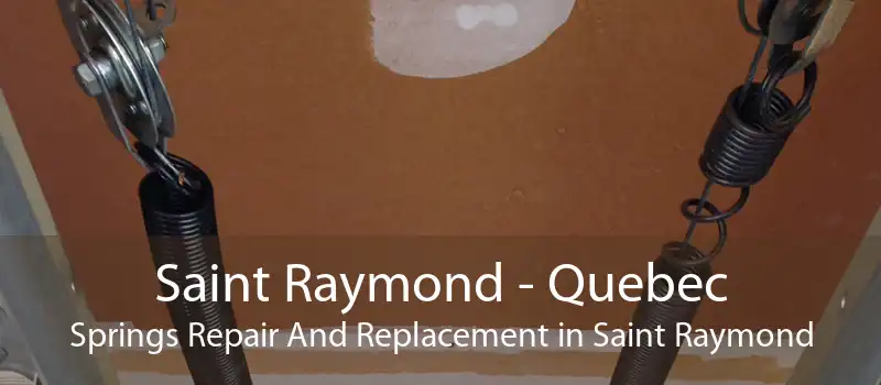 Saint Raymond - Quebec Springs Repair And Replacement in Saint Raymond