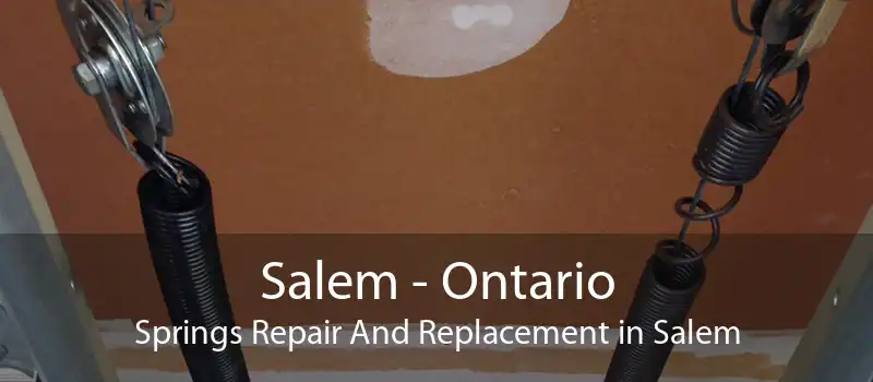 Salem - Ontario Springs Repair And Replacement in Salem