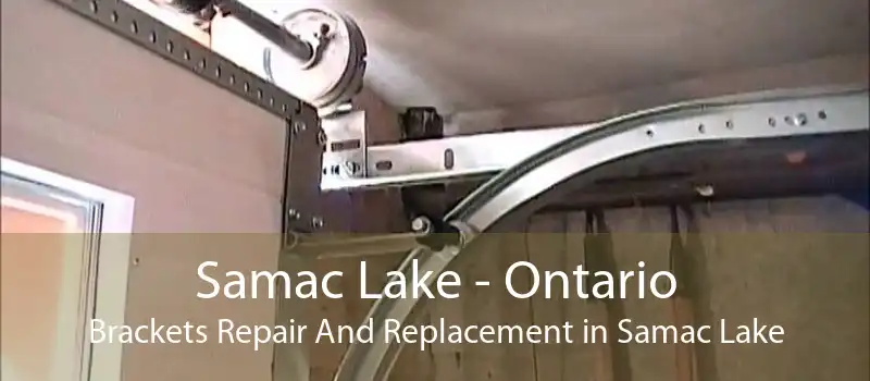 Samac Lake - Ontario Brackets Repair And Replacement in Samac Lake