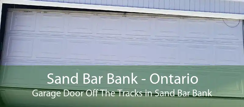 Sand Bar Bank - Ontario Garage Door Off The Tracks in Sand Bar Bank