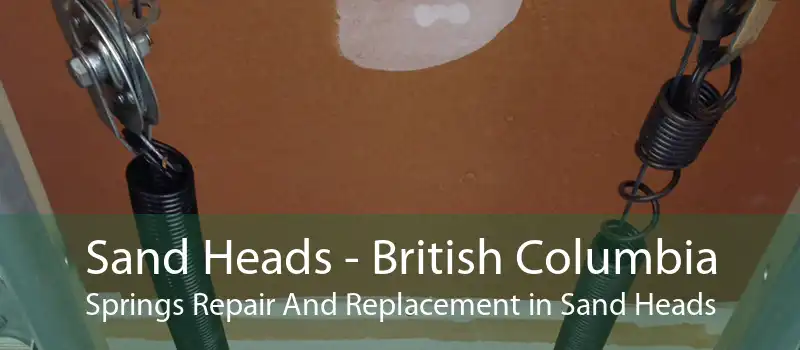 Sand Heads - British Columbia Springs Repair And Replacement in Sand Heads