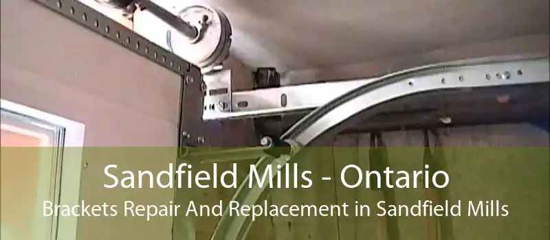 Sandfield Mills - Ontario Brackets Repair And Replacement in Sandfield Mills