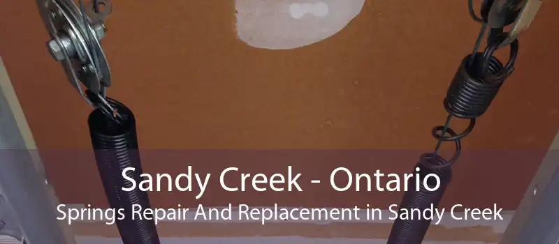Sandy Creek - Ontario Springs Repair And Replacement in Sandy Creek