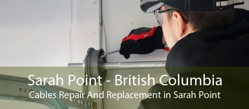 Sarah Point - British Columbia Cables Repair And Replacement in Sarah Point