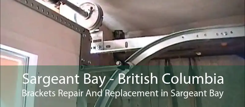 Sargeant Bay - British Columbia Brackets Repair And Replacement in Sargeant Bay