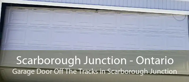 Scarborough Junction - Ontario Garage Door Off The Tracks in Scarborough Junction
