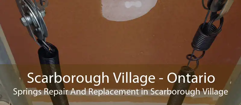 Scarborough Village - Ontario Springs Repair And Replacement in Scarborough Village
