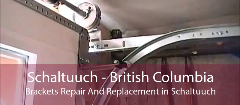 Schaltuuch - British Columbia Brackets Repair And Replacement in Schaltuuch