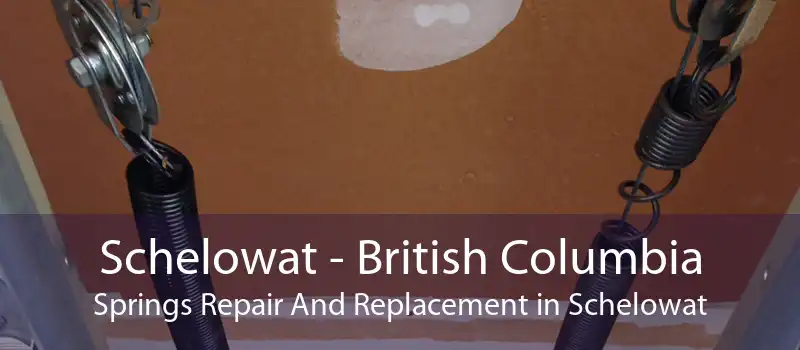 Schelowat - British Columbia Springs Repair And Replacement in Schelowat