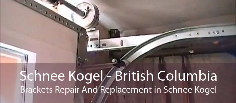 Schnee Kogel - British Columbia Brackets Repair And Replacement in Schnee Kogel