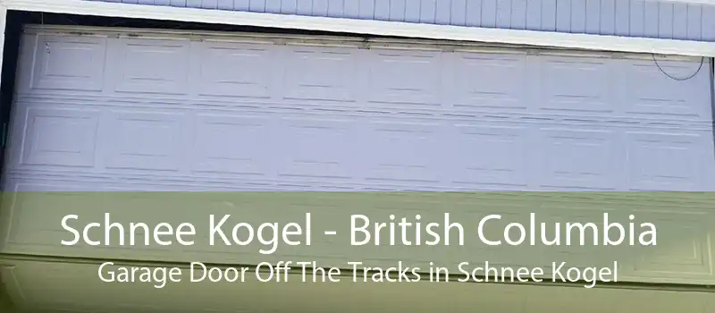 Schnee Kogel - British Columbia Garage Door Off The Tracks in Schnee Kogel