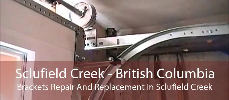Sclufield Creek - British Columbia Brackets Repair And Replacement in Sclufield Creek