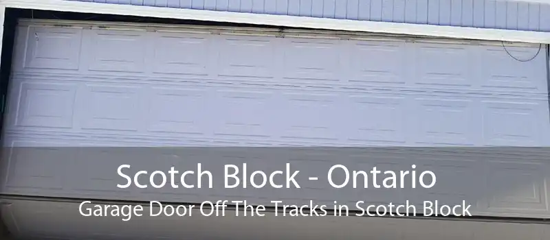 Scotch Block - Ontario Garage Door Off The Tracks in Scotch Block