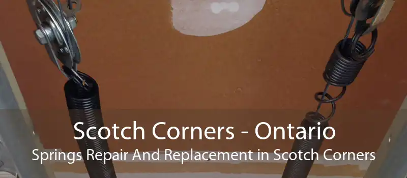 Scotch Corners - Ontario Springs Repair And Replacement in Scotch Corners