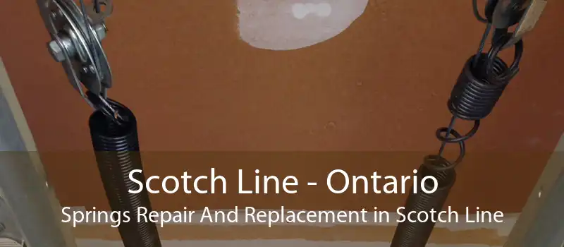 Scotch Line - Ontario Springs Repair And Replacement in Scotch Line