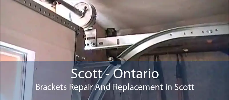 Scott - Ontario Brackets Repair And Replacement in Scott