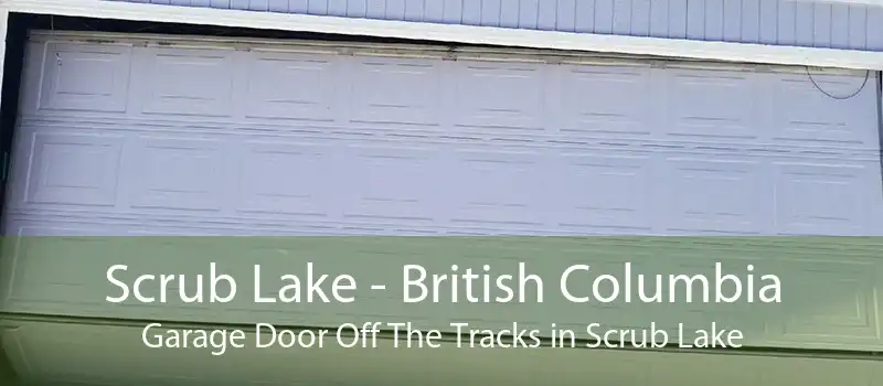 Scrub Lake - British Columbia Garage Door Off The Tracks in Scrub Lake