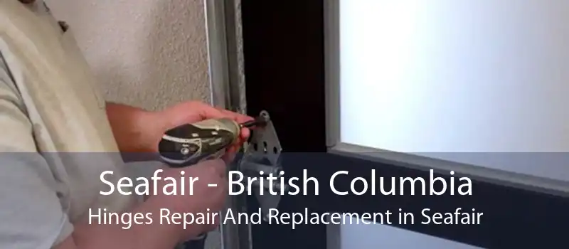 Seafair - British Columbia Hinges Repair And Replacement in Seafair