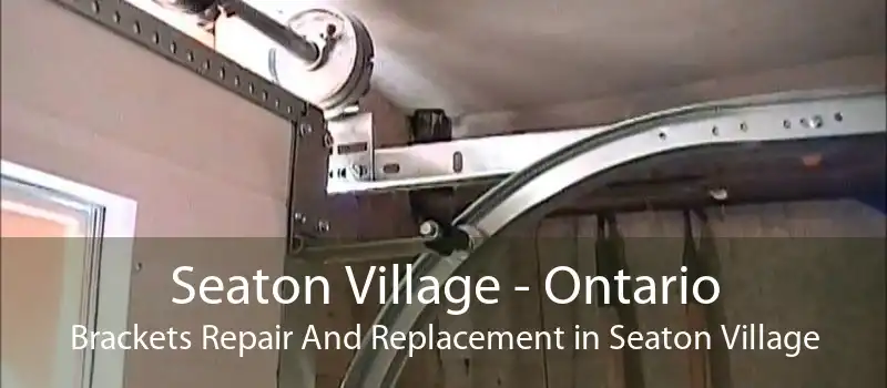 Seaton Village - Ontario Brackets Repair And Replacement in Seaton Village
