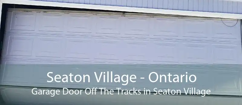 Seaton Village - Ontario Garage Door Off The Tracks in Seaton Village
