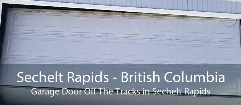 Sechelt Rapids - British Columbia Garage Door Off The Tracks in Sechelt Rapids