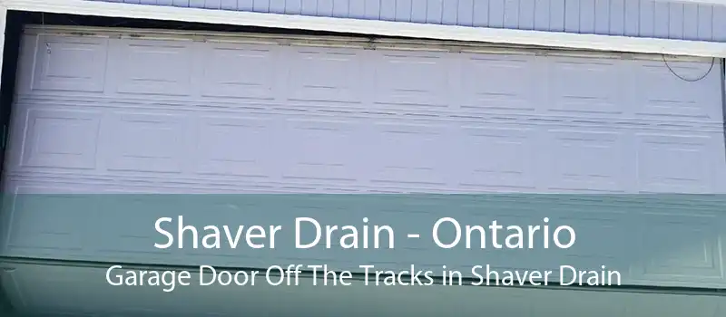 Shaver Drain - Ontario Garage Door Off The Tracks in Shaver Drain