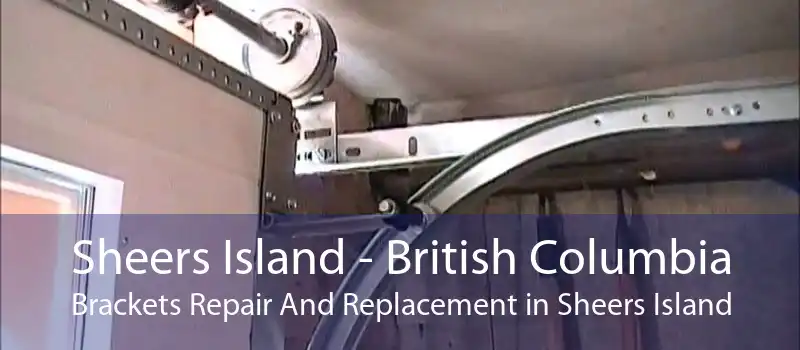 Sheers Island - British Columbia Brackets Repair And Replacement in Sheers Island