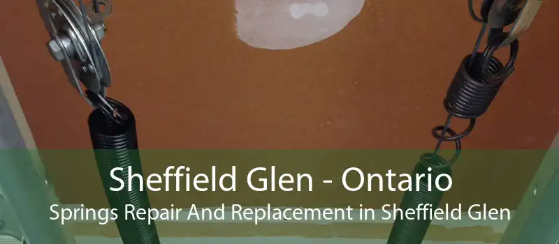 Sheffield Glen - Ontario Springs Repair And Replacement in Sheffield Glen