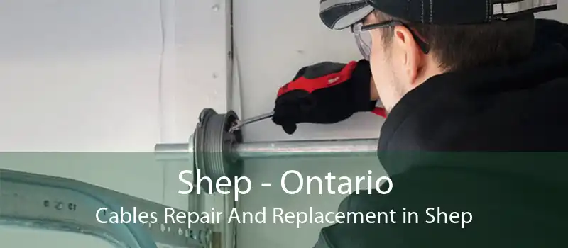Shep - Ontario Cables Repair And Replacement in Shep