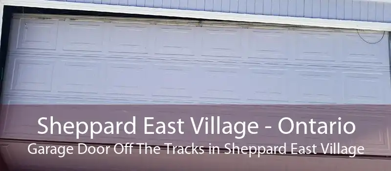 Sheppard East Village - Ontario Garage Door Off The Tracks in Sheppard East Village