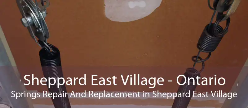 Sheppard East Village - Ontario Springs Repair And Replacement in Sheppard East Village