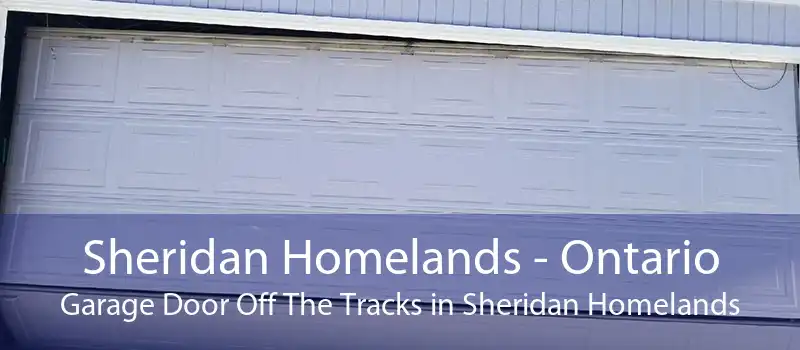 Sheridan Homelands - Ontario Garage Door Off The Tracks in Sheridan Homelands