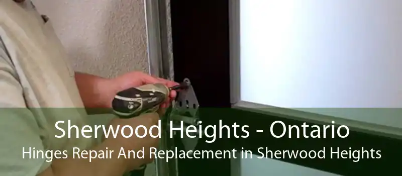 Sherwood Heights - Ontario Hinges Repair And Replacement in Sherwood Heights