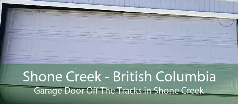 Shone Creek - British Columbia Garage Door Off The Tracks in Shone Creek