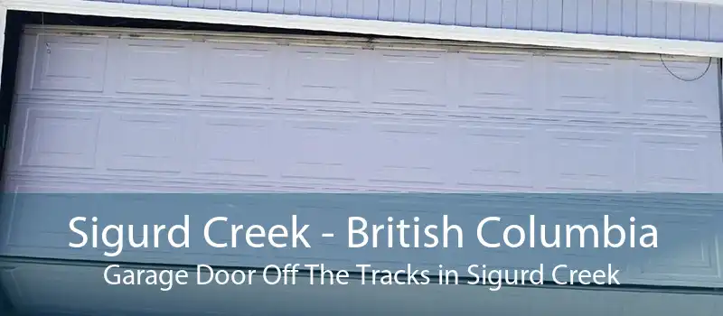 Sigurd Creek - British Columbia Garage Door Off The Tracks in Sigurd Creek