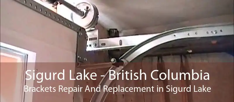 Sigurd Lake - British Columbia Brackets Repair And Replacement in Sigurd Lake