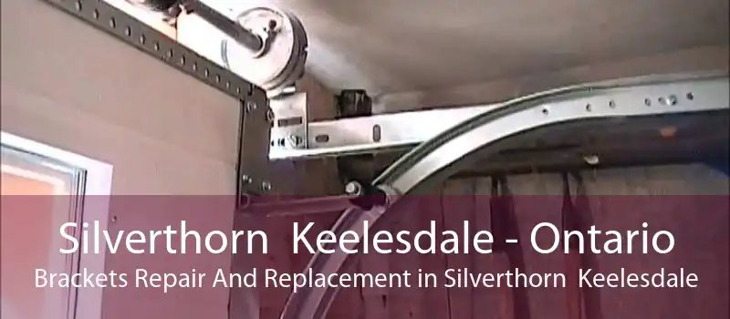 Silverthorn Keelesdale - Ontario Brackets Repair And Replacement in Silverthorn Keelesdale
