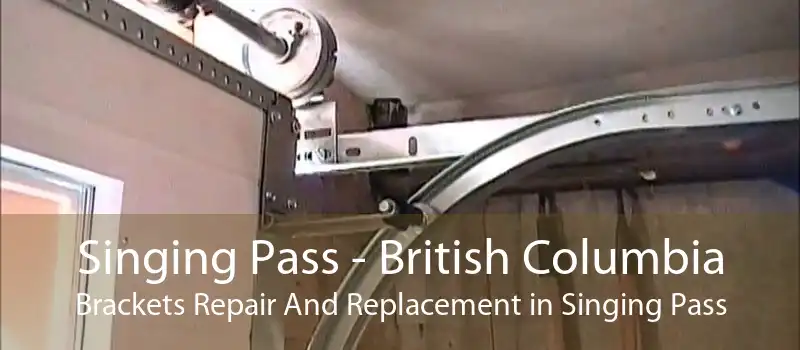 Singing Pass - British Columbia Brackets Repair And Replacement in Singing Pass