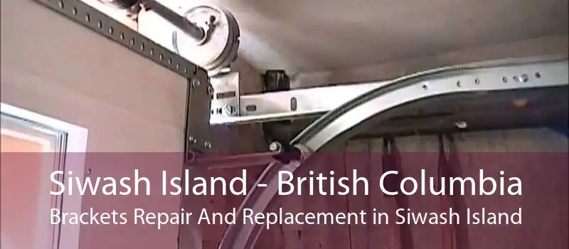 Siwash Island - British Columbia Brackets Repair And Replacement in Siwash Island