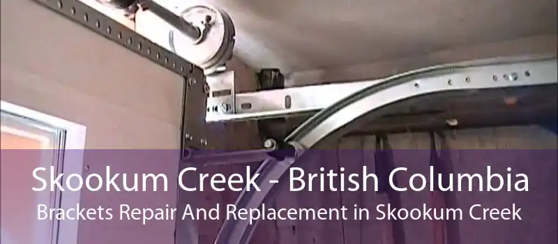 Skookum Creek - British Columbia Brackets Repair And Replacement in Skookum Creek