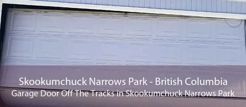Skookumchuck Narrows Park - British Columbia Garage Door Off The Tracks in Skookumchuck Narrows Park
