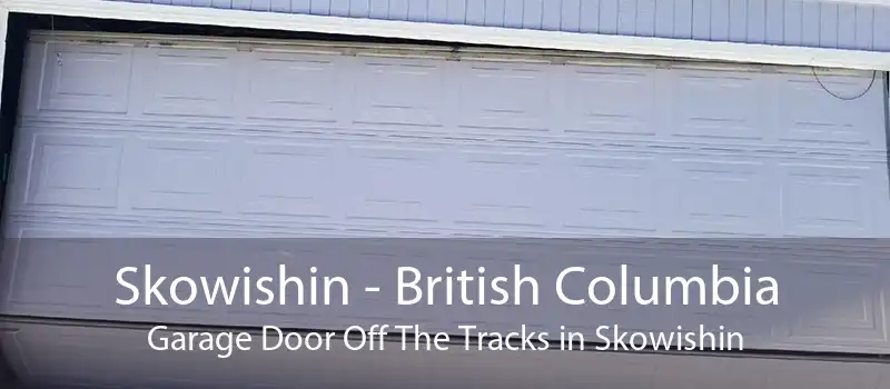 Skowishin - British Columbia Garage Door Off The Tracks in Skowishin