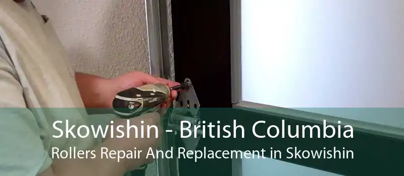 Skowishin - British Columbia Rollers Repair And Replacement in Skowishin