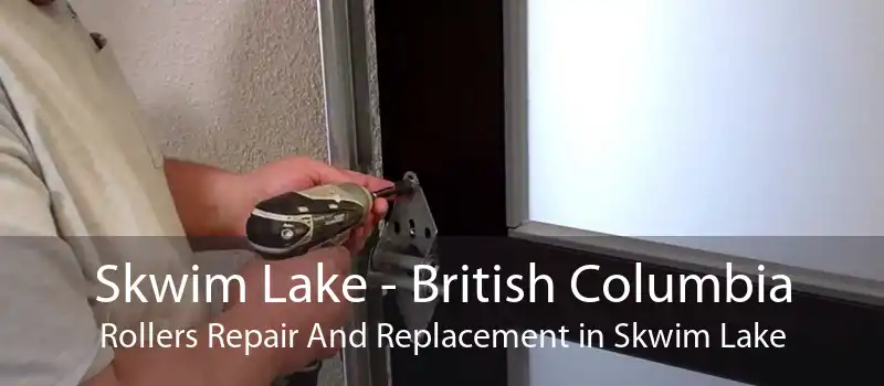 Skwim Lake - British Columbia Rollers Repair And Replacement in Skwim Lake