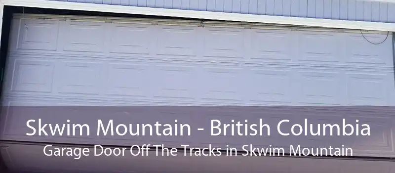 Skwim Mountain - British Columbia Garage Door Off The Tracks in Skwim Mountain