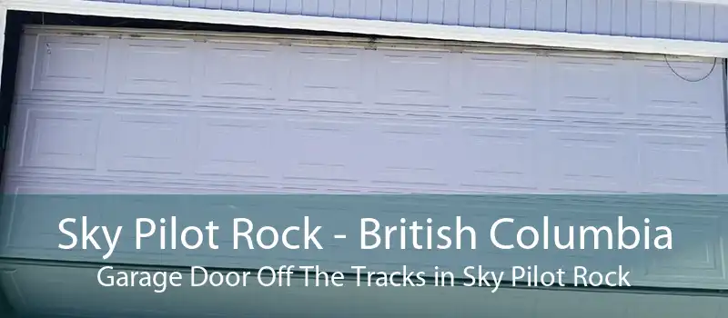 Sky Pilot Rock - British Columbia Garage Door Off The Tracks in Sky Pilot Rock